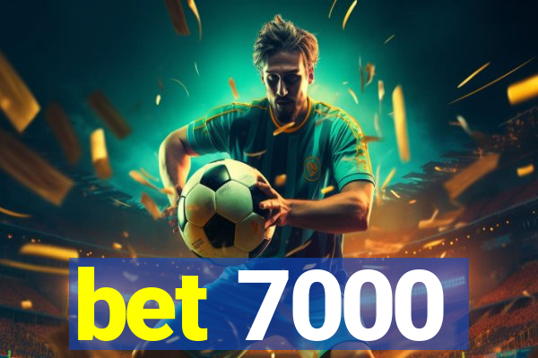 bet 7000